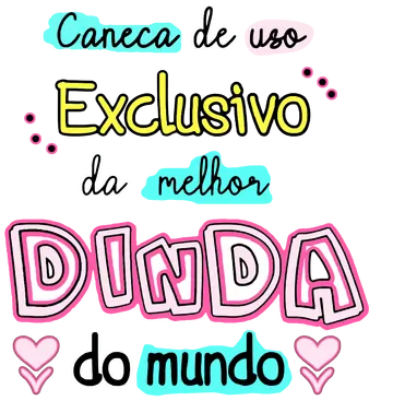 Caneca Exclusiva da Melhor Dinda PNG