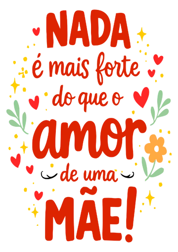 Frase Nada é Mais Forte que Amor de Mãe PNG